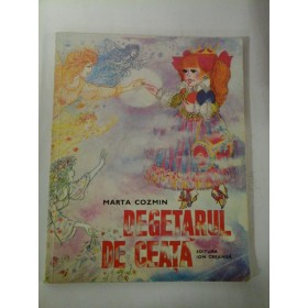   DEGETARUL  DE  CEATA  -  MARTA  COZMIN  -  Editura Ion Creanga Bucuresti, 1976  